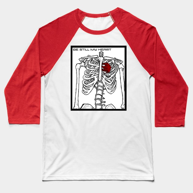 Be still my heart Baseball T-Shirt by StormTrooperSlushi